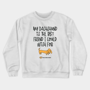 My Dachshund Is The Best Friend I Could Wish For Crewneck Sweatshirt